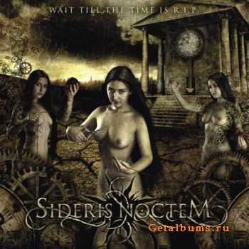 SIDERIS NOCTEM  Wait Till The Time Is R.I.P. (2010)