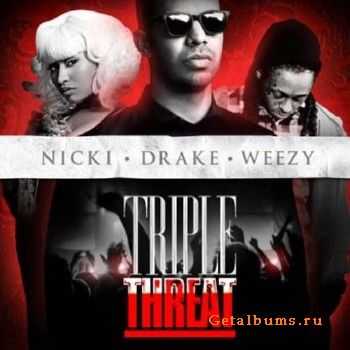 Nicki, Drake & Weezy - Triple Threat (2010)