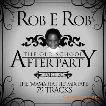 DJ Rob E Rob - The Old School After Party Pt. 30 (2010)