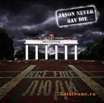  Jason Never Say Die -    (2010)