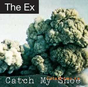 The Ex - Catch My Shoe (2010)