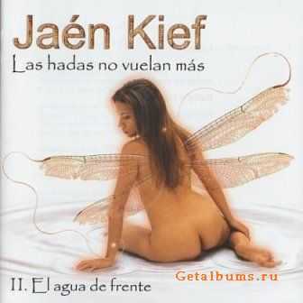 Jaen Kief - Las Hadas no Vuelan mas II. El Agua de Frente 2008
