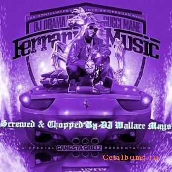 Gucci Mane - Ferrari Music(Screwed & Chopped By DJ Wallace Mays) (2010)