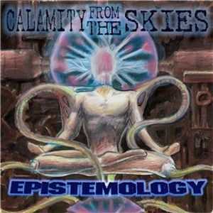 Calamity From The Skies - Epistemology (2010)