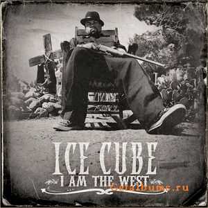 Ice Cube - I Am The West (2010)