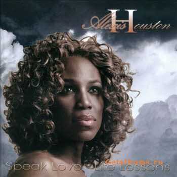 Alexis Houston - Speak Love-Life Lessons (2010)