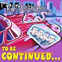 The Rattlesnakes - 1999-2001 To Be Continued (2004)