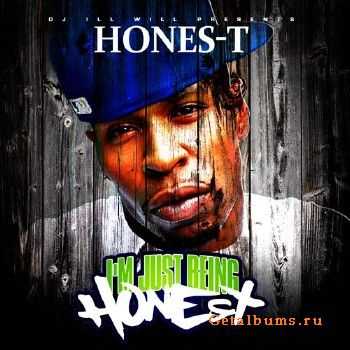 Hones-T - I'm Just Being Honest (2010)