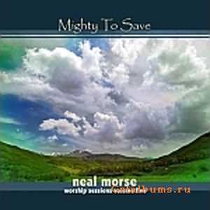 Neal Morse - Mighty To Save (Worship Sessions Volume 5) (2010)