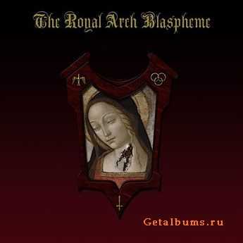 The Royal Arch Blaspheme - The Royal Arch Blaspheme (2010)