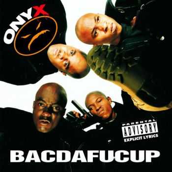 Onyx - Bacdafucup (1993) 320 kbps