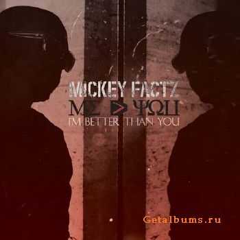 Mickey Factz - I'm Better Than You (2010)