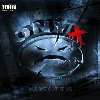 Onyx - All We Got Iz Us (1995)