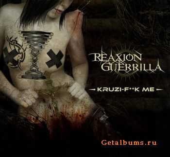 Reaxion Guerrilla - Kruzi-F**k Me (CDS) (2010)