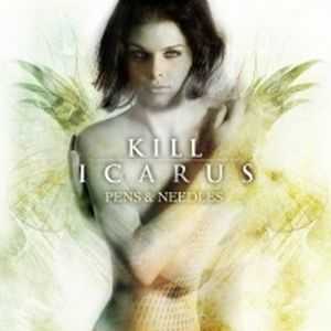 Kill Icarus - Pens and Needles (EP) (2010)