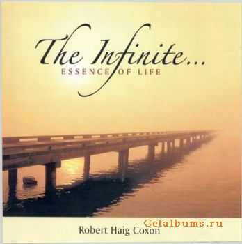 Robert Haig Coxon - The Infinite... Essence Of Life (2010)