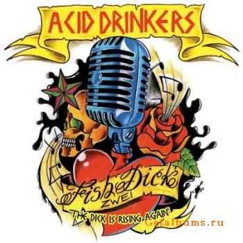 Acid Drinkers - Fishdick Zwei - The Dick Is Rising Again (2010)