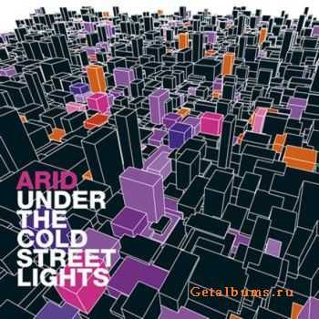  Arid - Under the Cold Street Lights (2010)