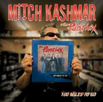 Mitch Kashmar & The Pontiax - 100 Miles To Go (2010)