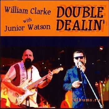 William Clarke with Junior Watson - Double Dealin' (2010)