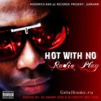 Jurrarri - Hot With No Radio Play (2010)