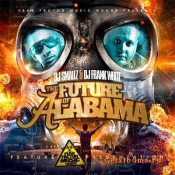 DJ Smallz & DJ Frank White - The Future Of Alabama (2010)