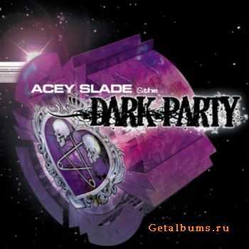 Acey Slade & The Dark Party - The Dark Party (2010)