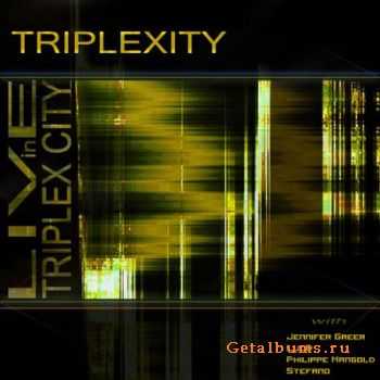 Triplexity - Live in Triplex City (2008)