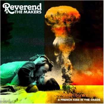 Reverend and The Makers  A French Kiss In The Chaos (2009)