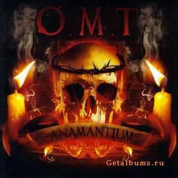  O.M.T. (Our Malevolent Tyranny) - Anamantium (2010)