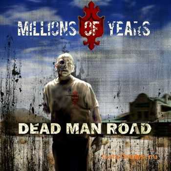 MILLIONS OF YEARS - Dead Man Road () (2010)