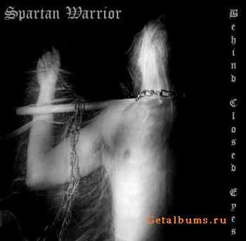 Spartan Warrior - Behind Closed Eyes (2010)