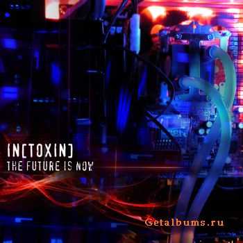 IN[TOXIN] - The Future Is Now (2010)