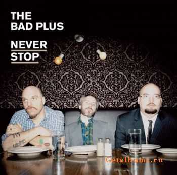 The Bad Plus - Never Stop (2010)