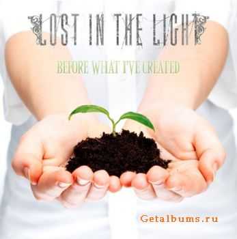 Lost In The Light - Before What I've Created