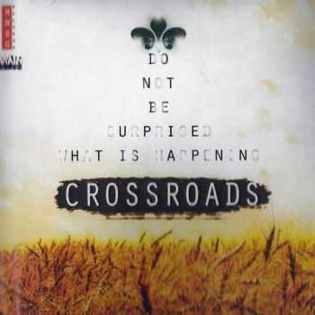 Do Not Be Surprised What Is Happening - Crossroads (2010)