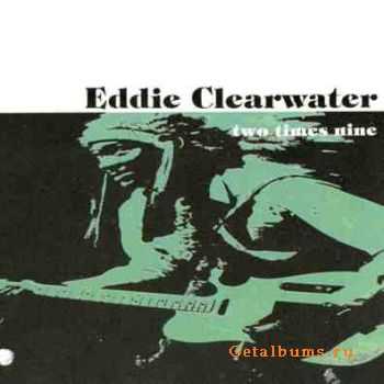 Eddy Clearwater - Two Times Nine  (1981)