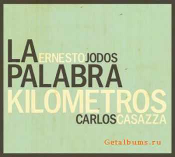 Ernesto Jodos & Carlos Casazza - La Palabra Kilometros (2009)
