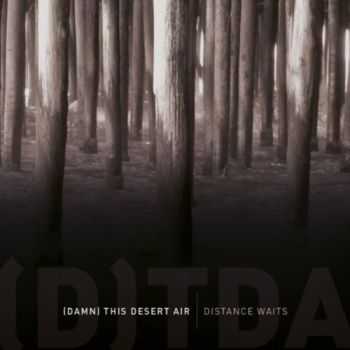 (Damn) This Desert Air - Distance Waits (EP) (2010)