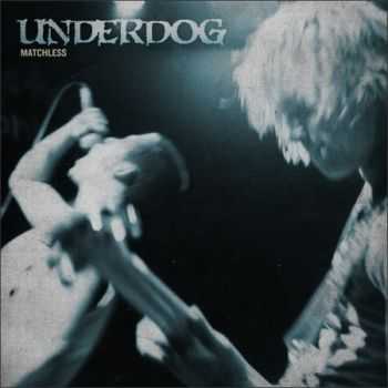 Underdog - Matchless (2010)