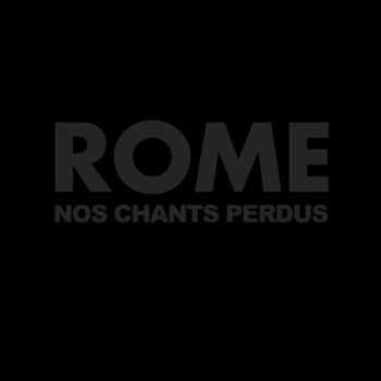 Rome - Nos Chants Perdus (Limited Edition) (2010)