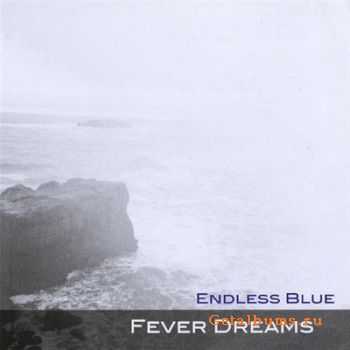 Endless Blue - Fever Dreams (2008)