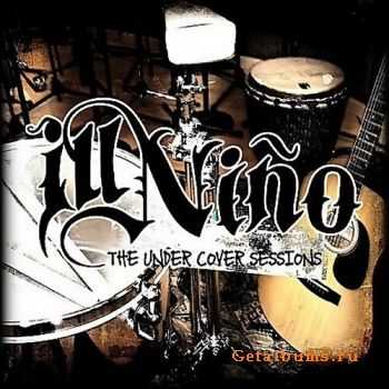 Ill Nino - The Undercover Sessions (2006)