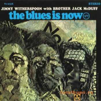 Jimmy Witherspoon with Brother Jack McDuff - The Blues Is Now (1967)