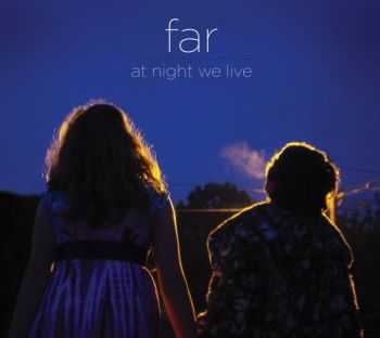 Far - At Night We Live (2010)