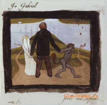 Jo Gabriel - Fools And Orphans (2009)