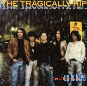 The Tragically Hip - Up To Here 1989 (LOSSLESS)