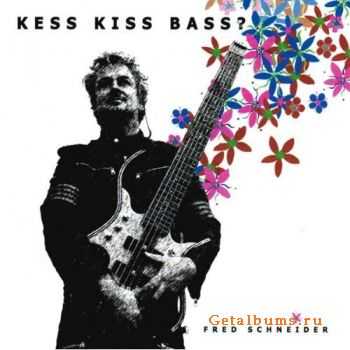 Fred Schneider - Kess Kiss Bass (2005)