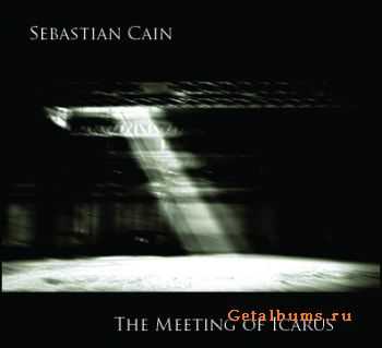 Sebastian Cain - The Meeting Of Icarus (2009)