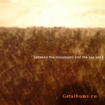 VA - Between The Mountains and The Sea Vol. 1 (2010)